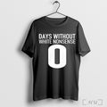 Officials Days Without White Nonsense 0 T Shirt