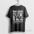 Officials Dear Santa All I Want Is For The Brooklyn Nets To Win The Championship T-Shirts, Hoodie, Sweatshirt