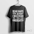 Officials Dear Naps Im Sorry I Was Mean To You In Kindergarten Premium T Shirts Hoodie, Sweatshirt | AU01DripNestTees.com