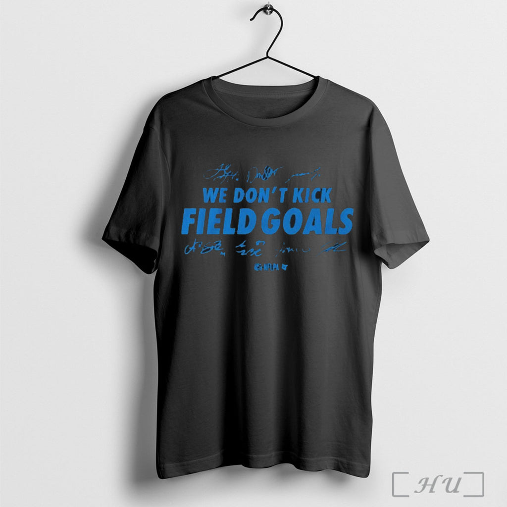 Officials Detroit Lions We Dont Kick Field Goals T Shirt