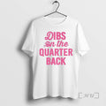 Officials Dibs On The Quarter Back T-Shirts, Hoodie, Sweatshirt | AU01DripNestTees.com