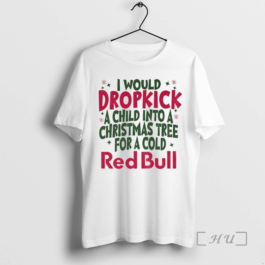 Officials Dropkick Christmas Tree I Would Dropkick A Child Into A Christmas Tree For T-Shirts, Hoodie, Sweatshirt