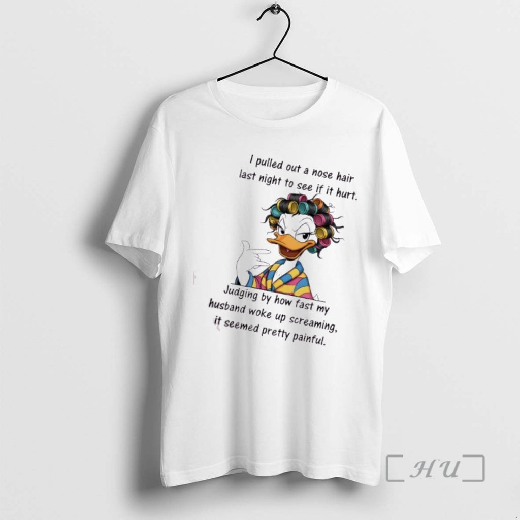 Officials Duck I Pulled Out A Nose Hair Last Night To See If It Hurt T-Shirts, Hoodie, Sweatshirt | AU01DripNestTees.com