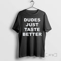 Officials Dudes Just Taste Better T-Shirts, Hoodie, Sweatshirt | AU01DripNestTees.com