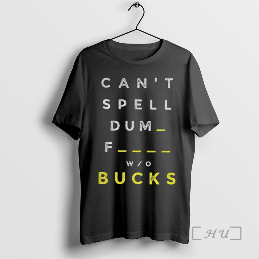 Officials Dumb Bucks Cant Spell Dumb Fucks Bucks Michigan Wolverines Game Day Premium T Shirts Hoodie, Sweatshirt