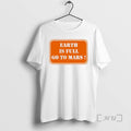 Officials Earth Is Full Go To Mars T-Shirts, Hoodie, Sweatshirt | AU01DripNestTees.com