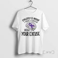 Officials Epilepsy Is Proof I Have A Brain Whats Your Excuse Premium T Shirts Sweater Hoodie, Sweatshirt