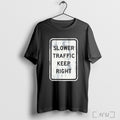 Officials Fast Lane Slower Traffic Keep Right T Shirt