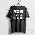 Officials Feed Me To The Lesbians Ornaments T-Shirts, Hoodie, Sweatshirt | AU01DripNestTees.com