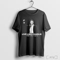 Officials Fight Charlie Kirk Live Like Charlie Faithful Fairless Family Firs T Shirt
