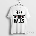 Officials Flex The Halls T-Shirts, Hoodie, Sweatshirt | AU01DripNestTees.com
