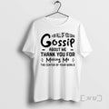 Officials For All Of You Who Gossip About Me Thank You For Making Me Premium T-Shirts, Hoodie, Sweatshirt