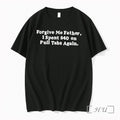 Officials Forgive Me Father I Spent 40 On Pull Tabs Again Letter Premium T Shirts