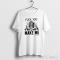 Officials Fuck You Make Me Fuck You Make Me Voice Muted White T Shirt