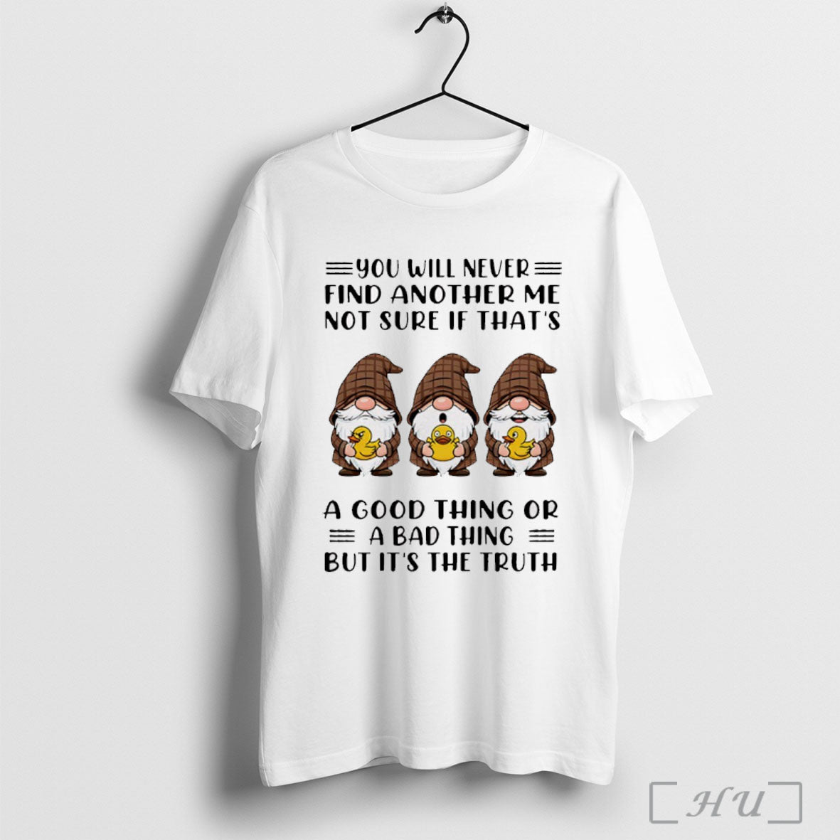 Officials Funny Gnome You Will Never Find Another Me Not Sure If Thats A Good