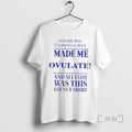 Officials Gerard Way Stabbing A Man Made Me Ovulate And All I Got Was This T-Shirts, Hoodie, Sweatshirt