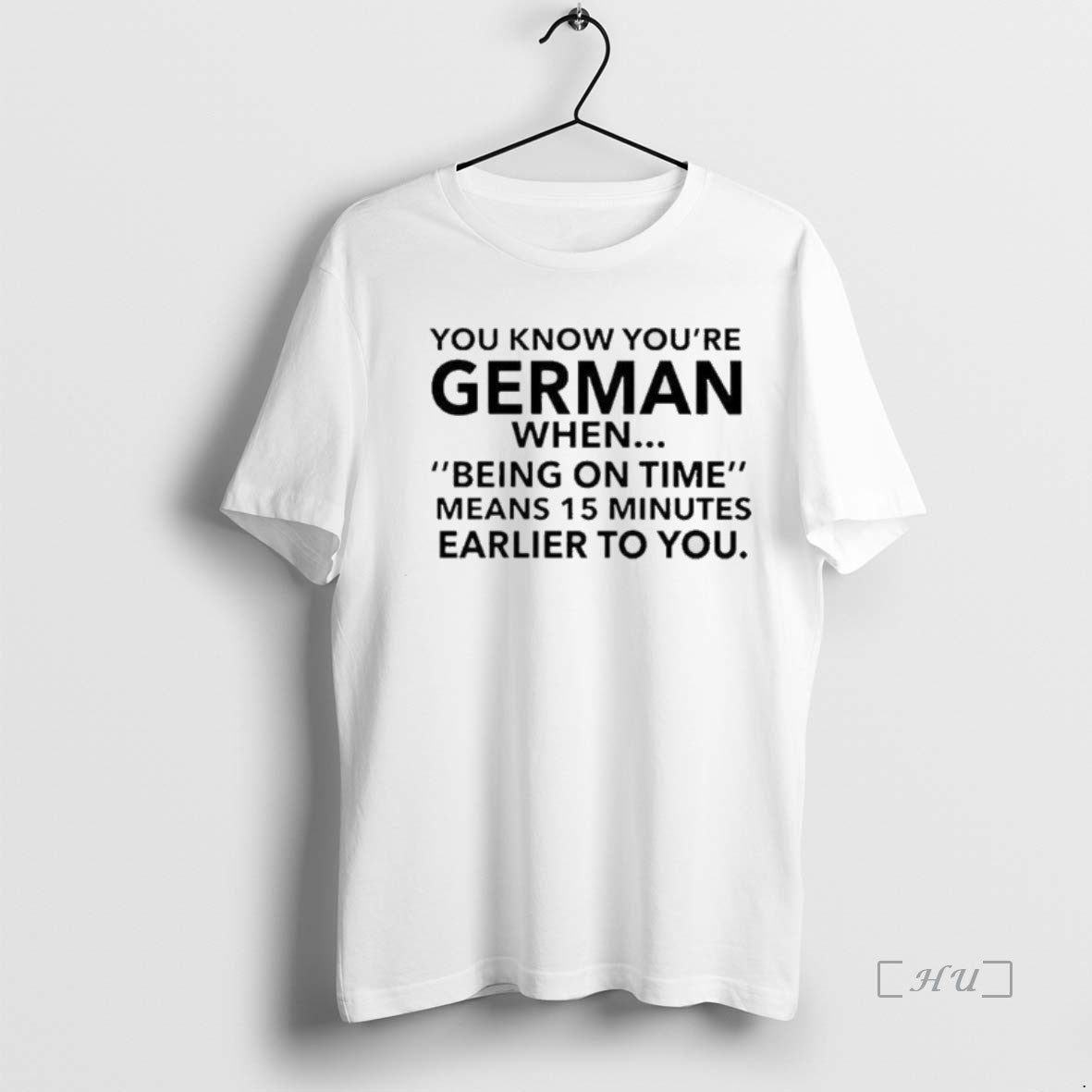 Officials German Being On Time Means 15 Minutes Earlier To You Premium T Shirts Sweater Hoodie, Sweatshirt