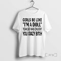 Officials Girls Be Like Im A Doll Yeah So Was Chucky You Crazy Bitch Text T-Shirts, Hoodie, Sweatshirt | AU01DripNestTees.com
