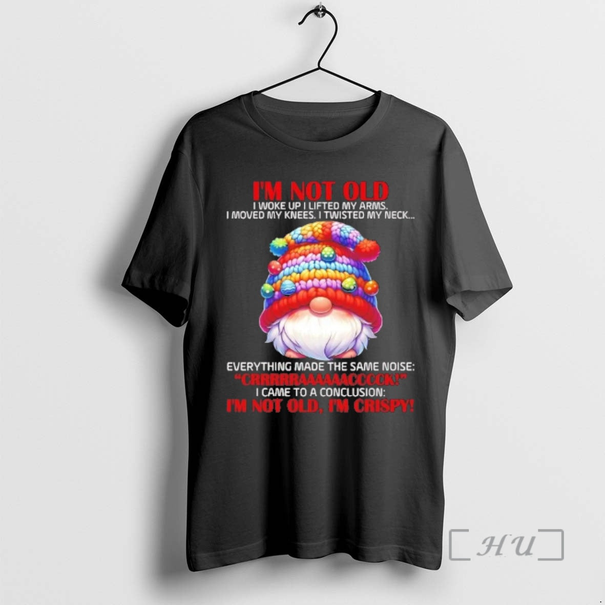Officials Gnome Im Not Old I Woke Up I Lifted My Arms Crack Im Not T-Shirts, Hoodie, Sweatshirt | AU01DripNestTees.com