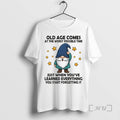 Officials Gnome Old Age Comes At The Worst Possible Time Just When Youve Learned Everything T-Shirts, Hoodie, Sweatshirt
