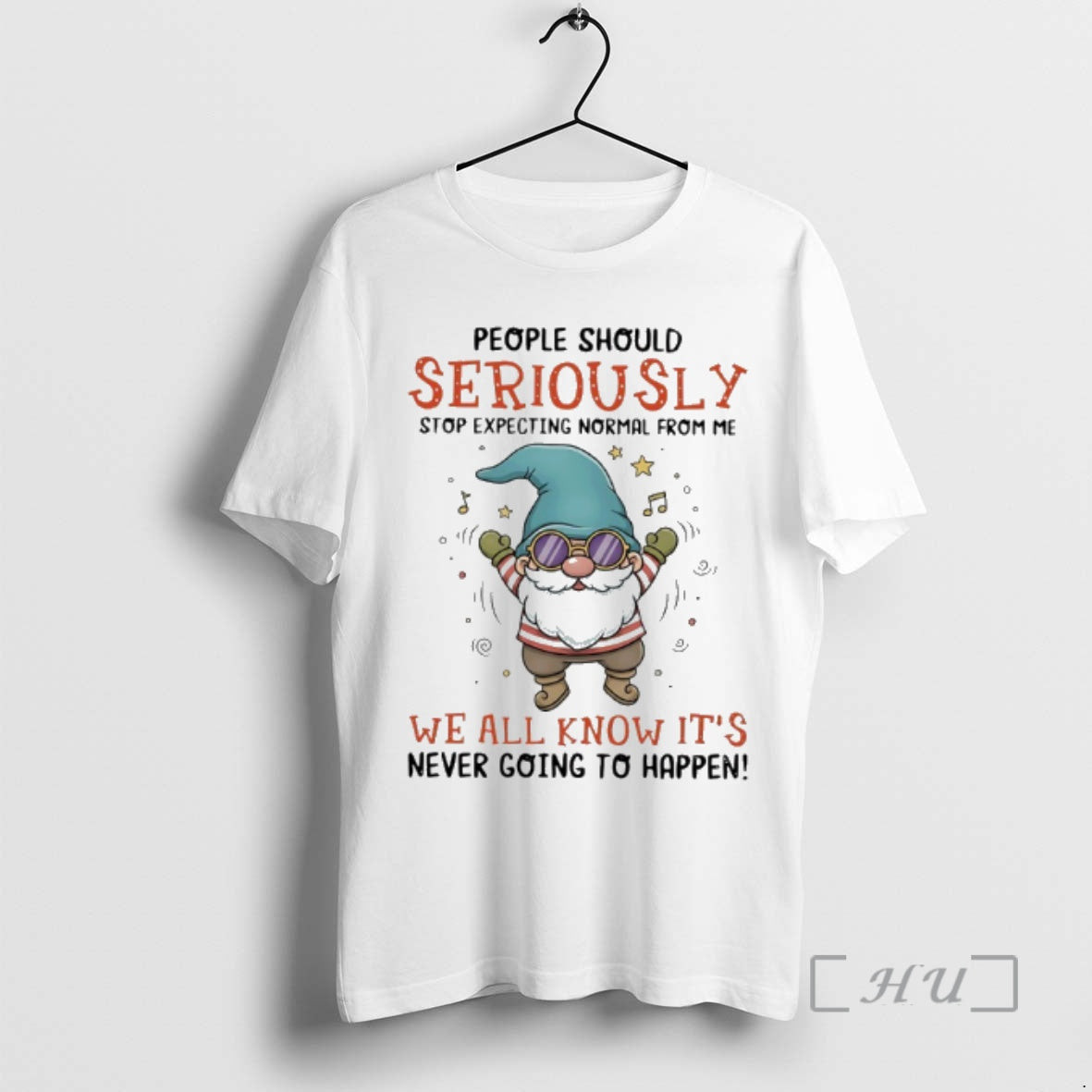 Officials Gnome People Should Seriously Stop Expecting Normal From Me We All Know Its Never T-Shirts, Hoodie, Sweatshirt