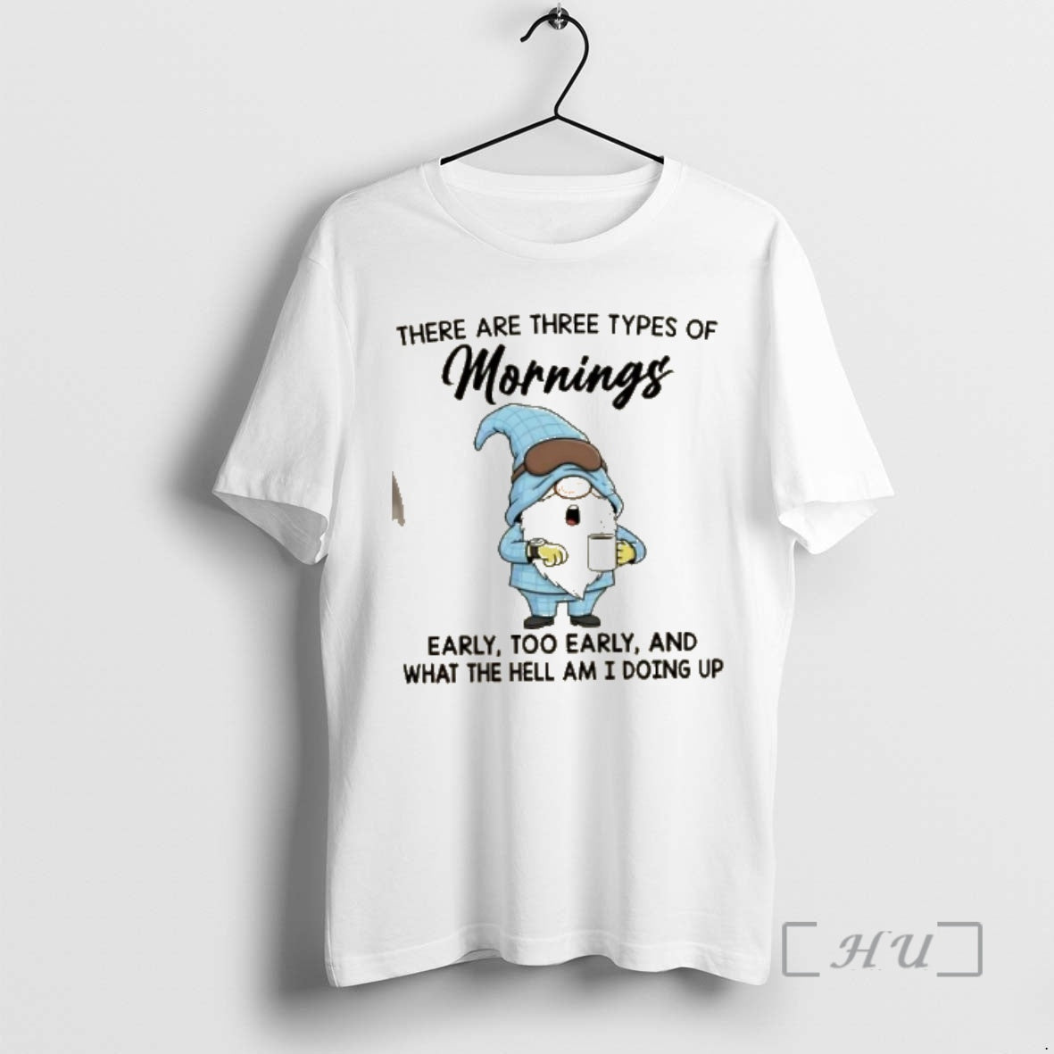 Officials Gnomes There Are Three Types Of Mornings Early Too Early And What The Hell T-Shirts, Hoodie, Sweatshirt
