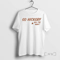 Officials Go Hickory All The Way T-Shirts, Hoodie, Sweatshirt | AU01DripNestTees.com