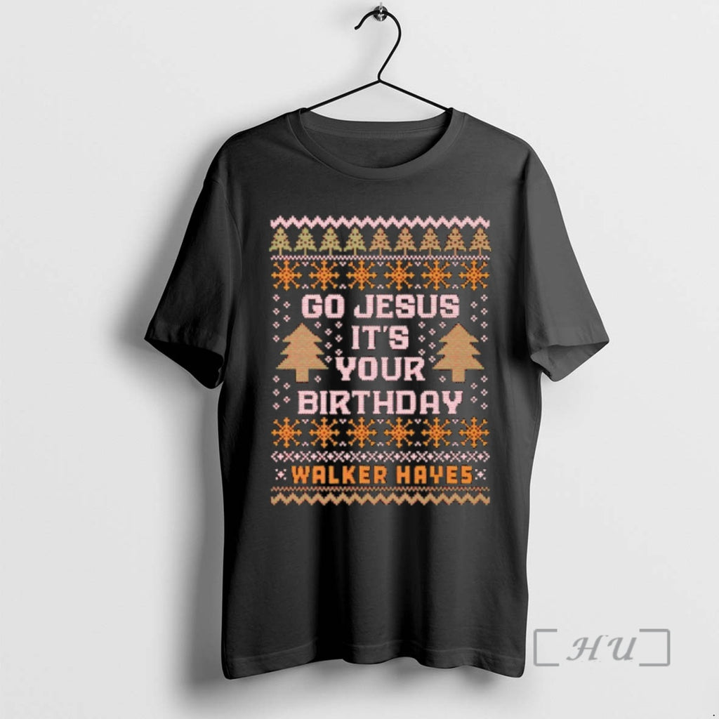 Officials Go Jesus Your Birthday Walker Hayes T-Shirts, Hoodie, Sweatshirt | AU01DripNestTees.com