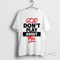 Officials God Dont Play About Me T-Shirts, Hoodie, Sweatshirt | AU01DripNestTees.com