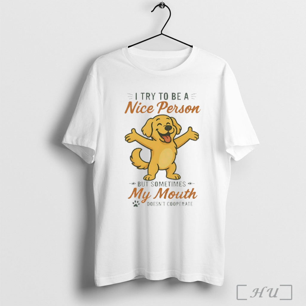 Officials Golden Retriever I Try To Be A Nice Person But Sometimes My Mouth Doesnt