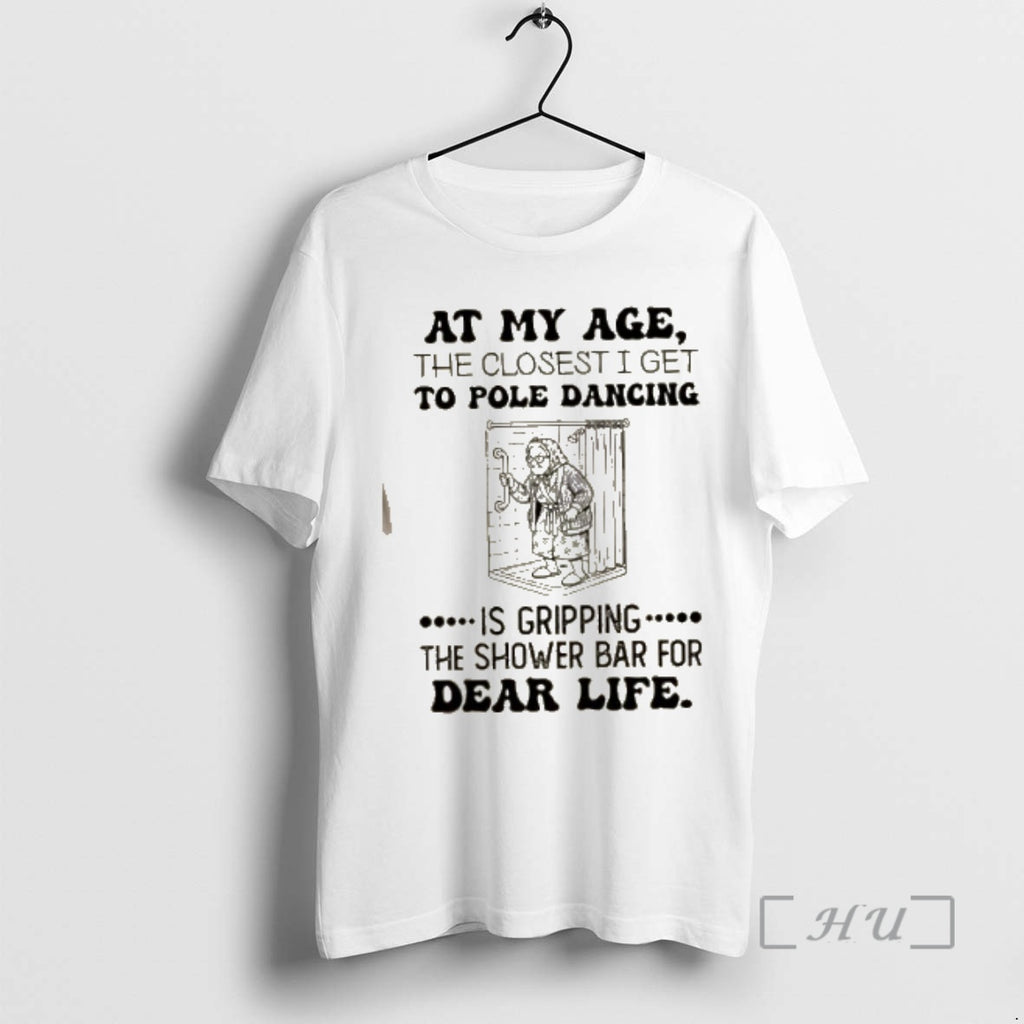 Officials Grandma At My Age The Closest I Get To Pole Dancing Is Gripping The T-Shirts, Hoodie, Sweatshirt