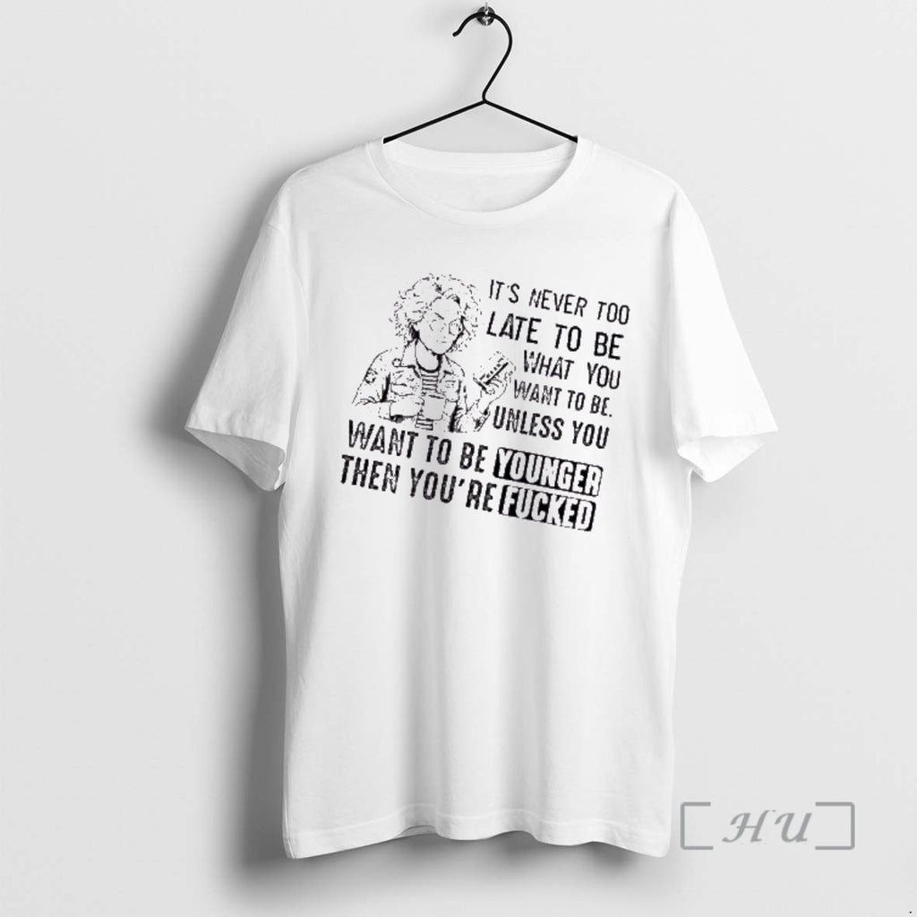 Officials Grandma Its Never Too Late To Be What You Want To Be Unless You T-Shirts, Hoodie, Sweatshirt | AU01DripNestTees.com
