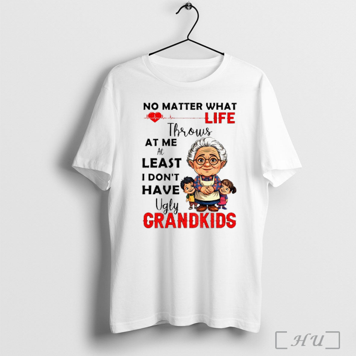 Officials Grandma No Matter What Life Throws At Me At Least I Dont Have Ugly