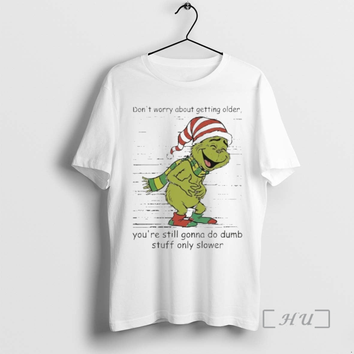 Officials Grinch Dont Worry About Getting Older Youre Still Gonna Do Dumb Stuff Only Slower T-Shirts, Hoodie, Sweatshirt