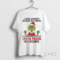 Officials Grinch I Avoid Stupidity Because My Temper Life In Prison Christmas Premium T Shirts Hoodie, Sweatshirt