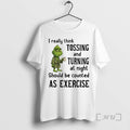Officials Grinch I Really Think Tossing And Turning At Night T-Shirts, Hoodie, Sweatshirt | AU01DripNestTees.com