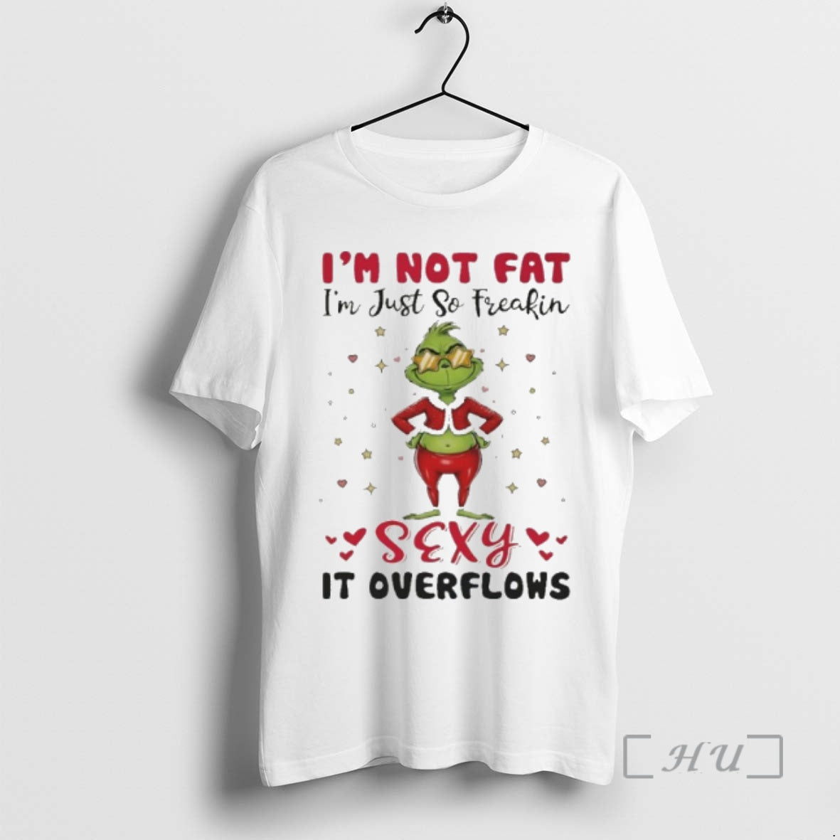 Officials Grinch Im Not Fat Im Just So Freakin Sexy It Overflows Premium T Shirts Hoodie, Sweatshirt | AU01DripNestTees.com