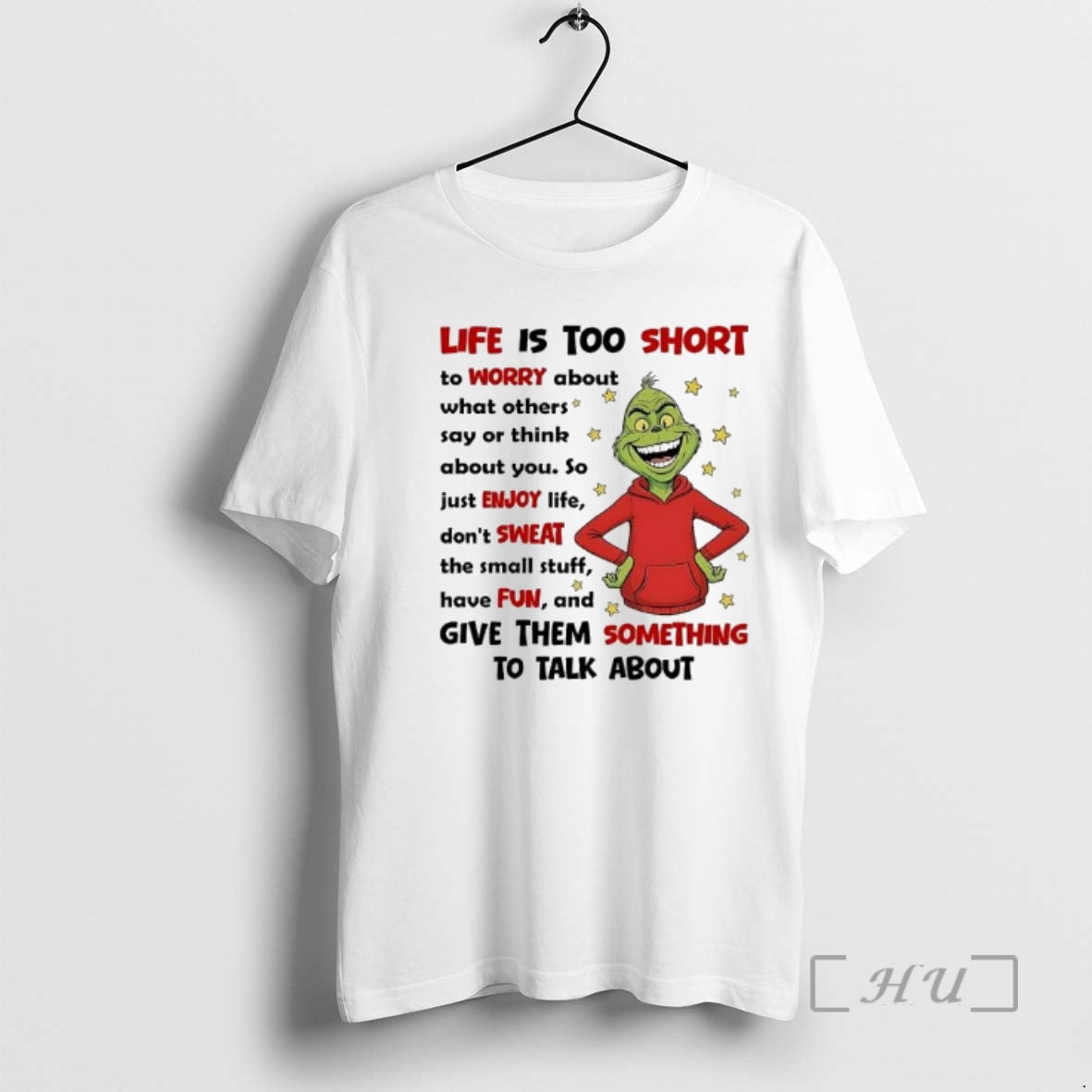 Officials Grinch Life Is Too Short To Worry About What Others Say Or Think About T-Shirts, Hoodie, Sweatshirt