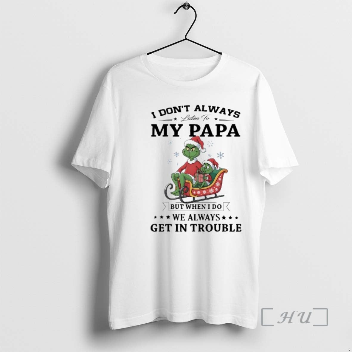 Officials Grinch Papa I Dont Always Listen To My Papa But When I Do We T-Shirts, Hoodie, Sweatshirt | AU01DripNestTees.com