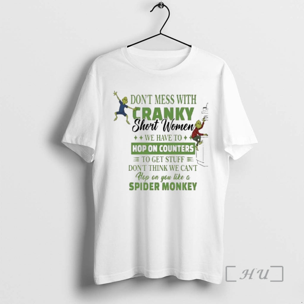 Officials Grinch Dont Mess With Cranky Short Women We Have To Hop On Counters Premium T-Shirts, Hoodie, Sweatshirt