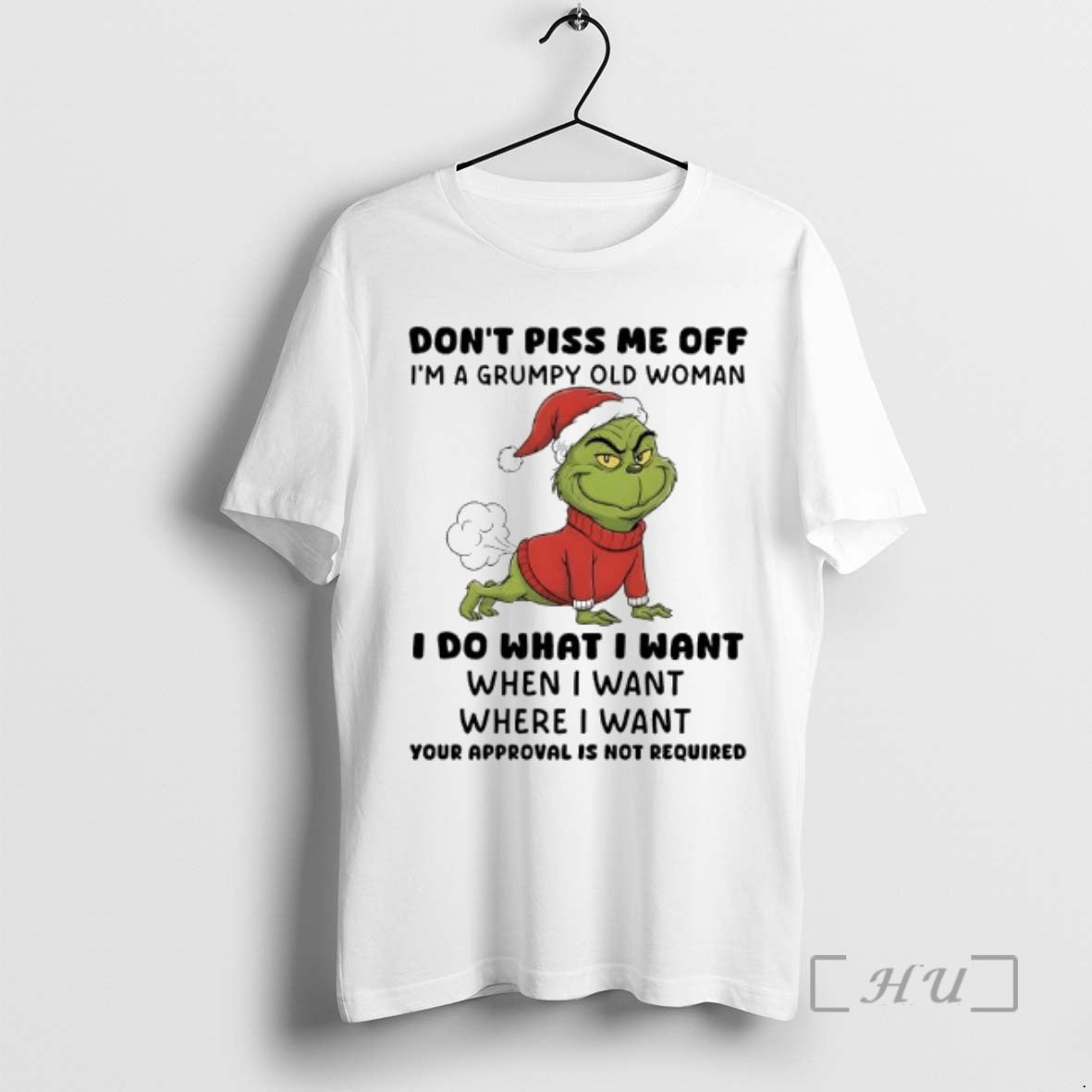 Officials Grinch Dont Piss Me Off Im A Grumpy Old Woman Your Approval Is Not T-Shirts, Hoodie, Sweatshirt
