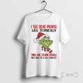 Officials Grinch I See Dead People Well Technically They Are Stupid People But Give Me T-Shirts, Hoodie, Sweatshirt
