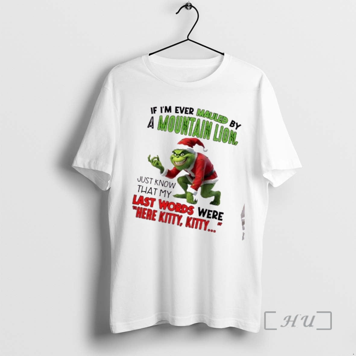 Officials Grinch If Im Ever Mauled By A Mountain Lion Just Know That My Last T-Shirts, Hoodie, Sweatshirt