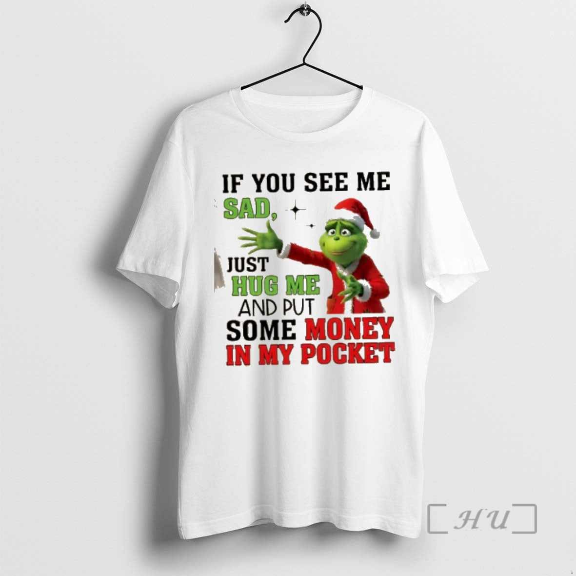 Officials Grinch If You See Me Sad Just Hug Me And Put Some Money In T-Shirts, Hoodie, Sweatshirt | AU01DripNestTees.com