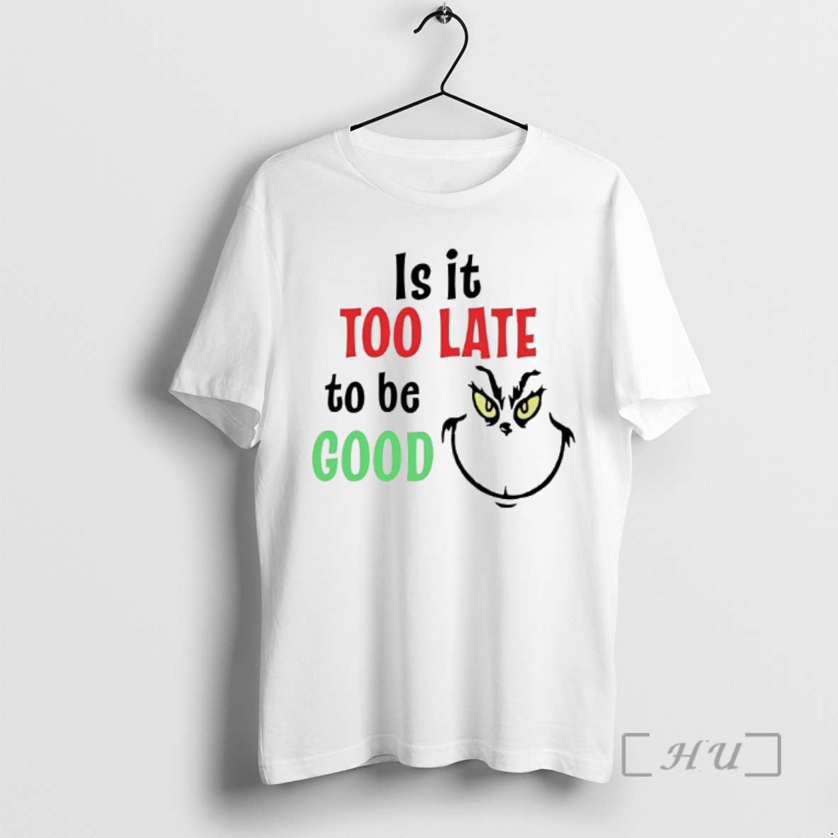 Officials Grinch Is It Too Late To Be Good T-Shirts, Hoodie, Sweatshirt | AU01DripNestTees.com