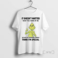 Officials Grinch It Doesnt Matter What You Think Of Me T-Shirts, Hoodie, Sweatshirt | AU01DripNestTees.com