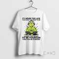 Officials Grinch Its Never Too Late To Be What You Want To Be Unless Premium T-Shirts, Hoodie, Sweatshirt