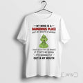 Officials Grinch My Mind Is A Dangerous Place But My Mouth Is Worse Outta My T-Shirts, Hoodie, Sweatshirt
