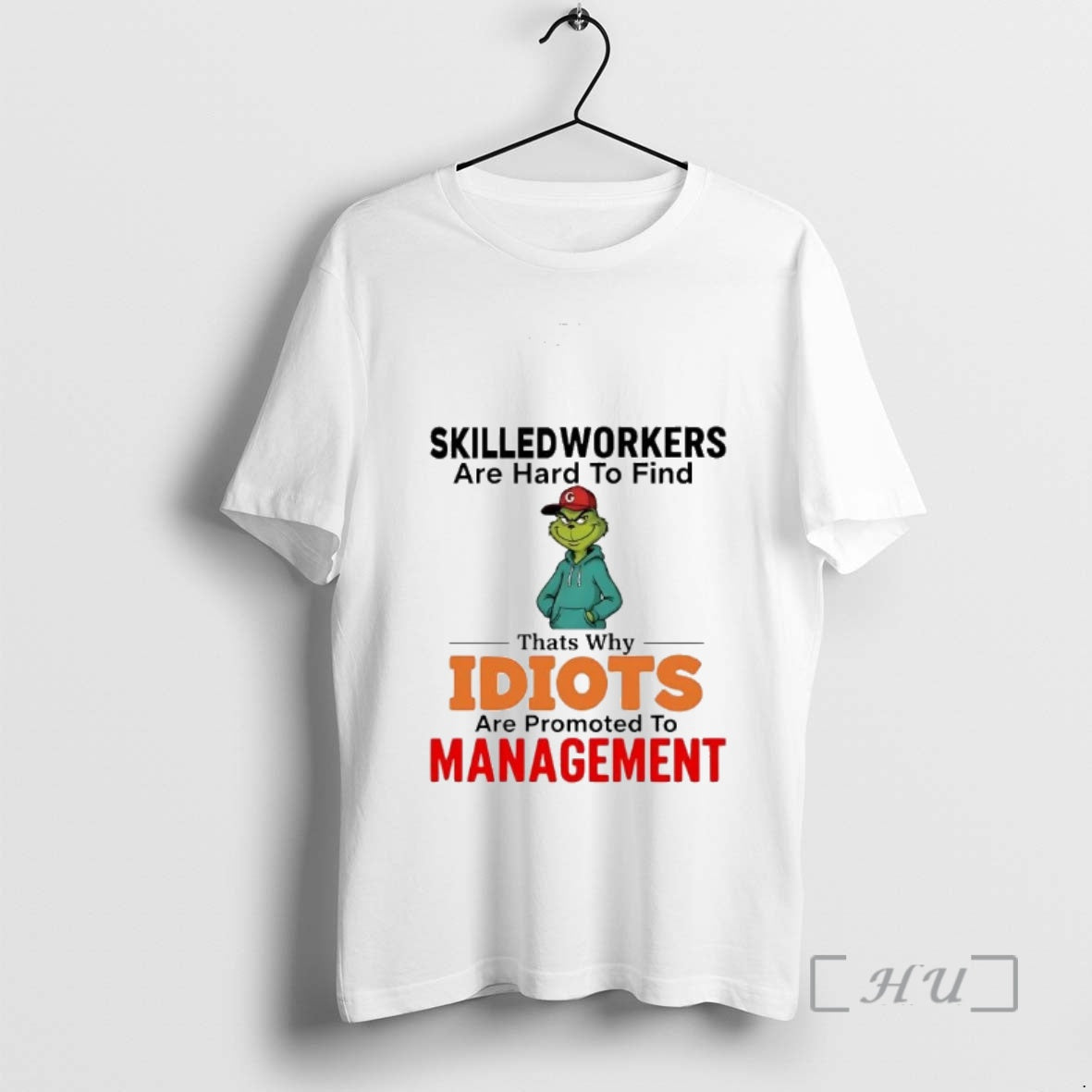 Officials Grinch Skilledworkers Are Hard To Find Thats Why Idiots Management Christmas Premium T Shirts Hoodie, Sweatshirt