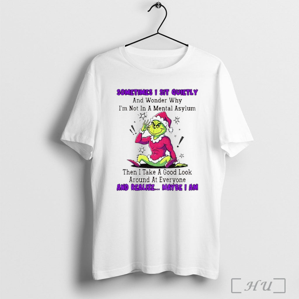 Officials Grinch Sometimes I Sit Quietly And Wonder Why Im Not In A Mental Asylum